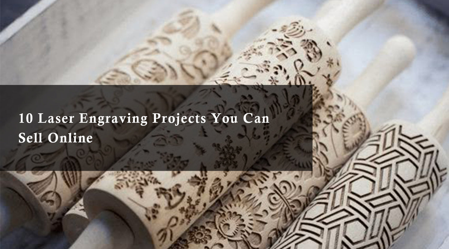 10 Laser Engraving Projects You Can Sell Online