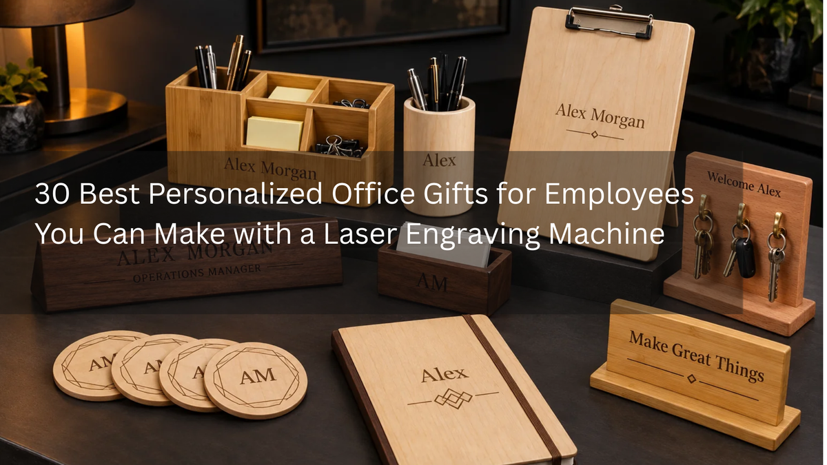30 Best Personalized Office Gifts for Employees You Can Make with a Laser Engraving Machine