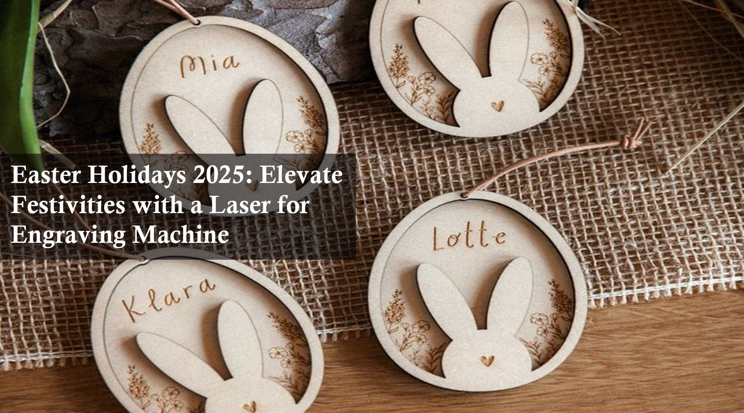 Wood Engraving Machine Magic: Make Easter Weekend 2025 Extra Special