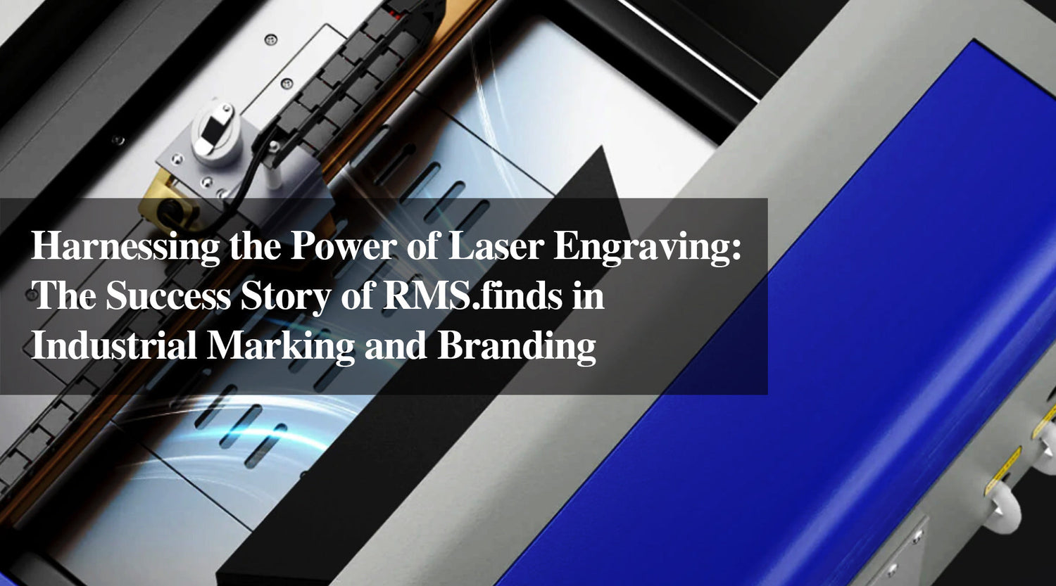 Harnessing the Power of Laser Engraving: The Success Story of RMS.finds in Industrial Marking and Branding