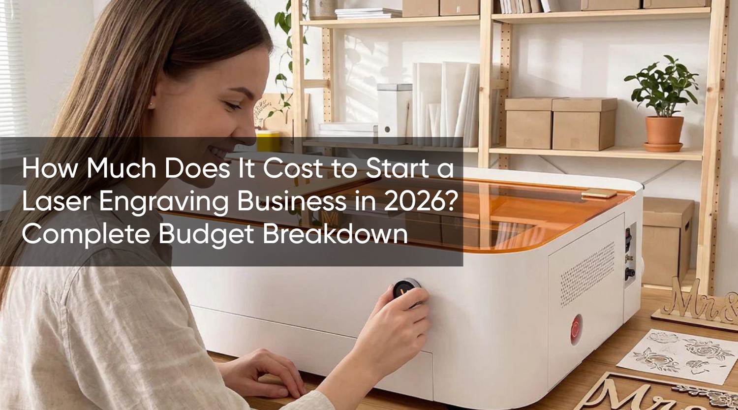 How Much Does It Cost to Start a Laser Engraving Business in 2026? Complete Budget Breakdown