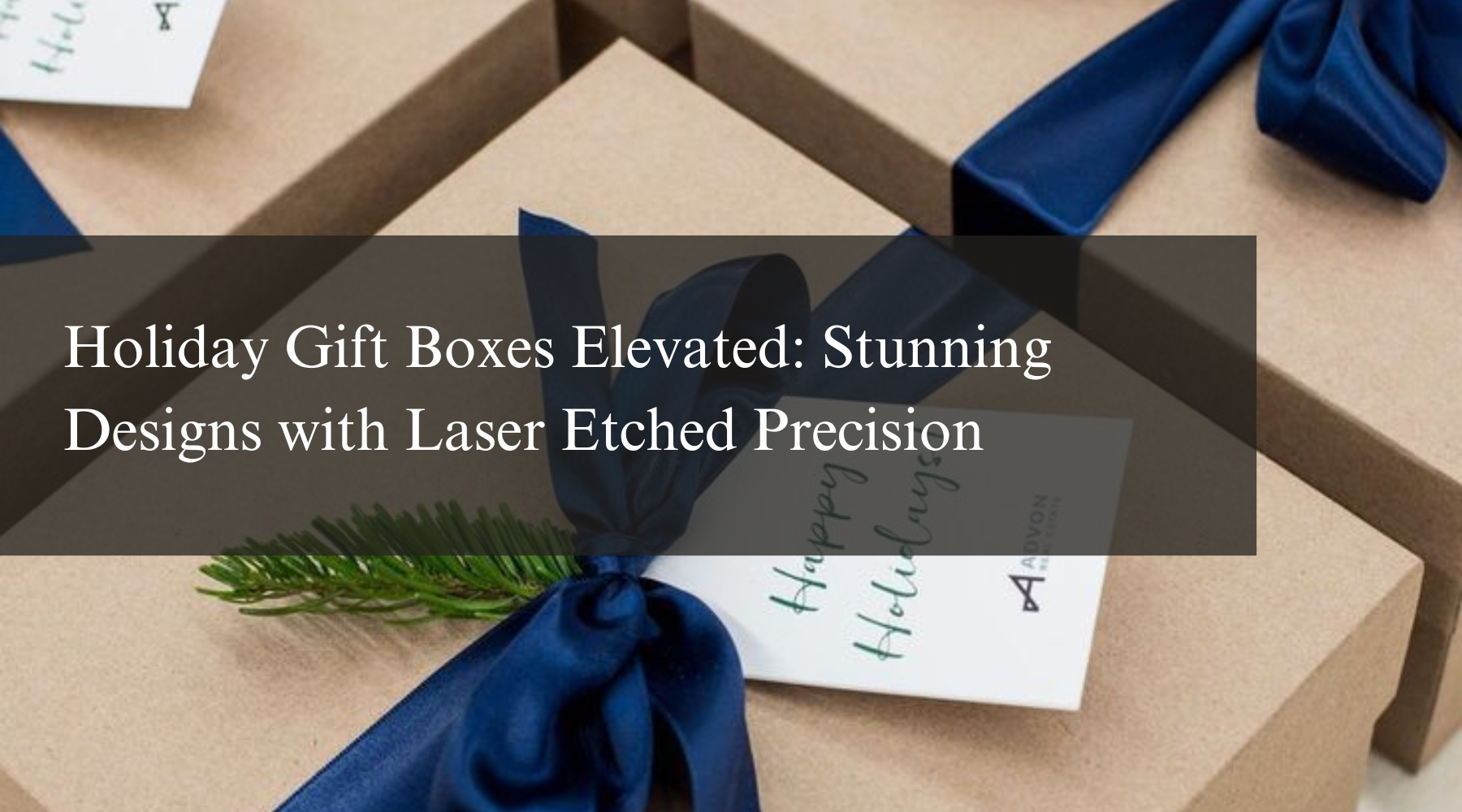 Holiday Gift Boxes Elevated: Stunning Designs with Laser Etched Precision