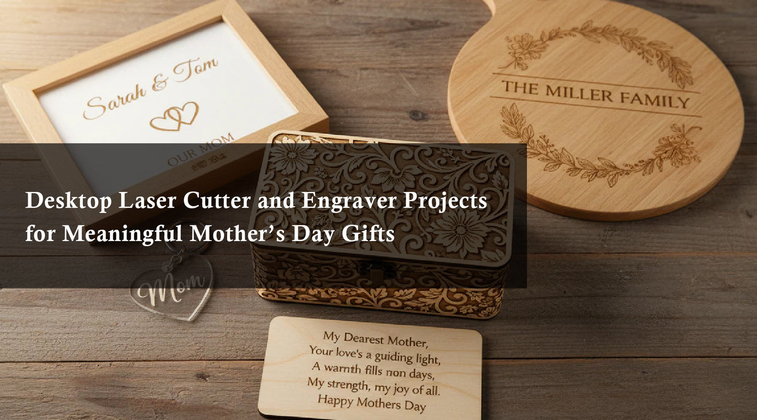 Desktop Laser Cutter and Engraver Projects for Meaningful Mother’s Day Gifts