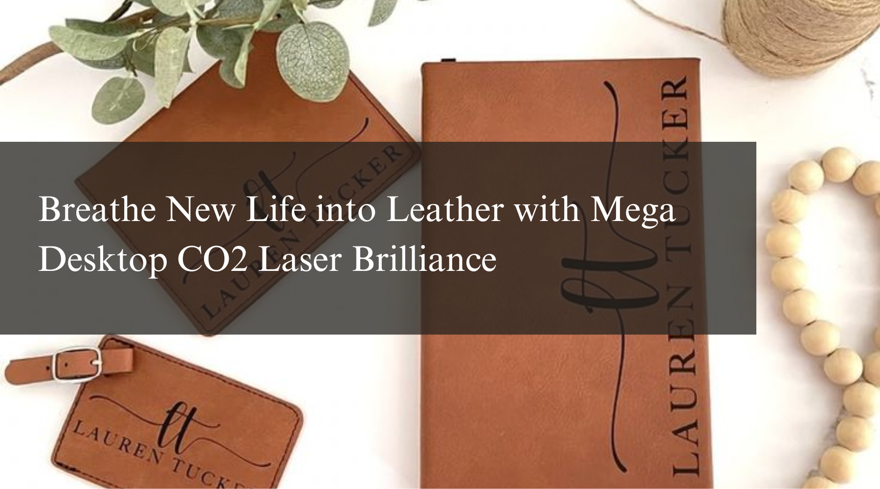 Breathe New Life into Leather with Mega Desktop CO2 Laser Brilliance