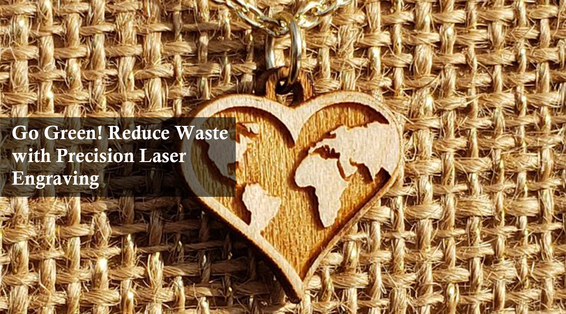 Go Green! Reduce Waste with Precision Laser Engraving