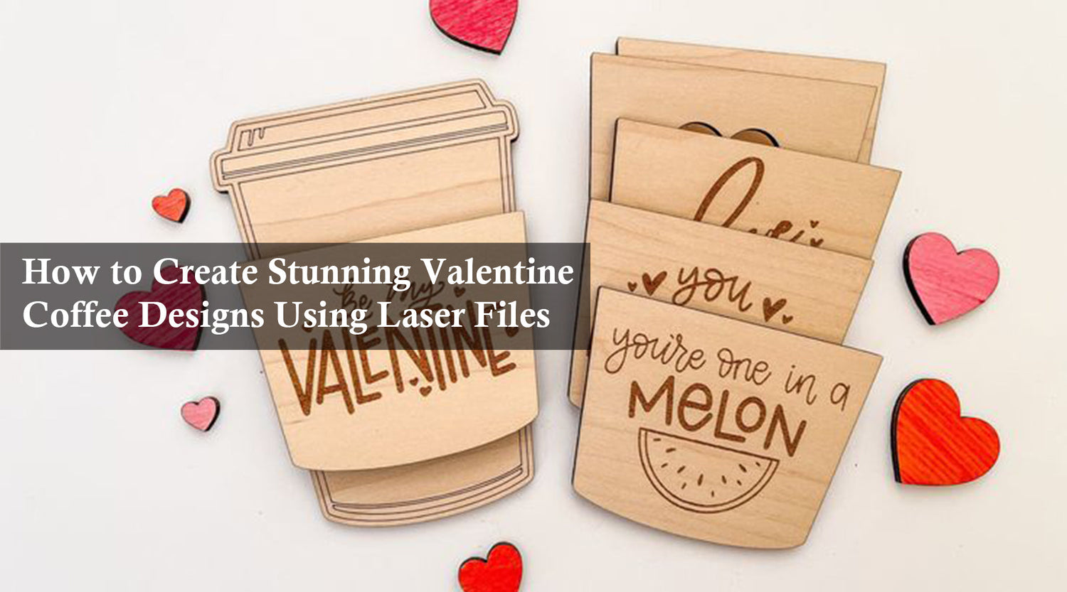 How to Create Stunning Valentine Coffee Designs Using Laser Files