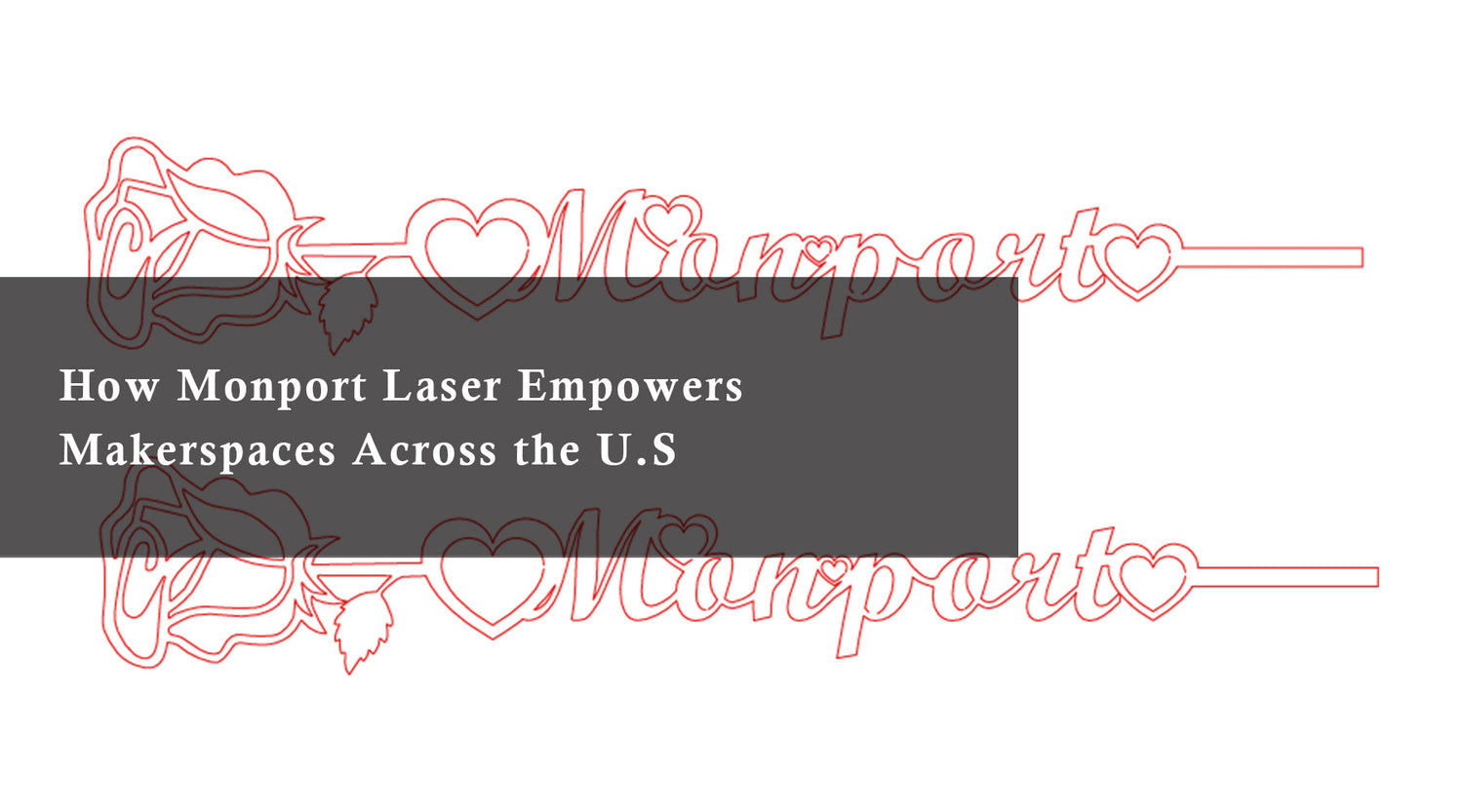 How Monport Laser Empowers Makerspaces Across the U.S.