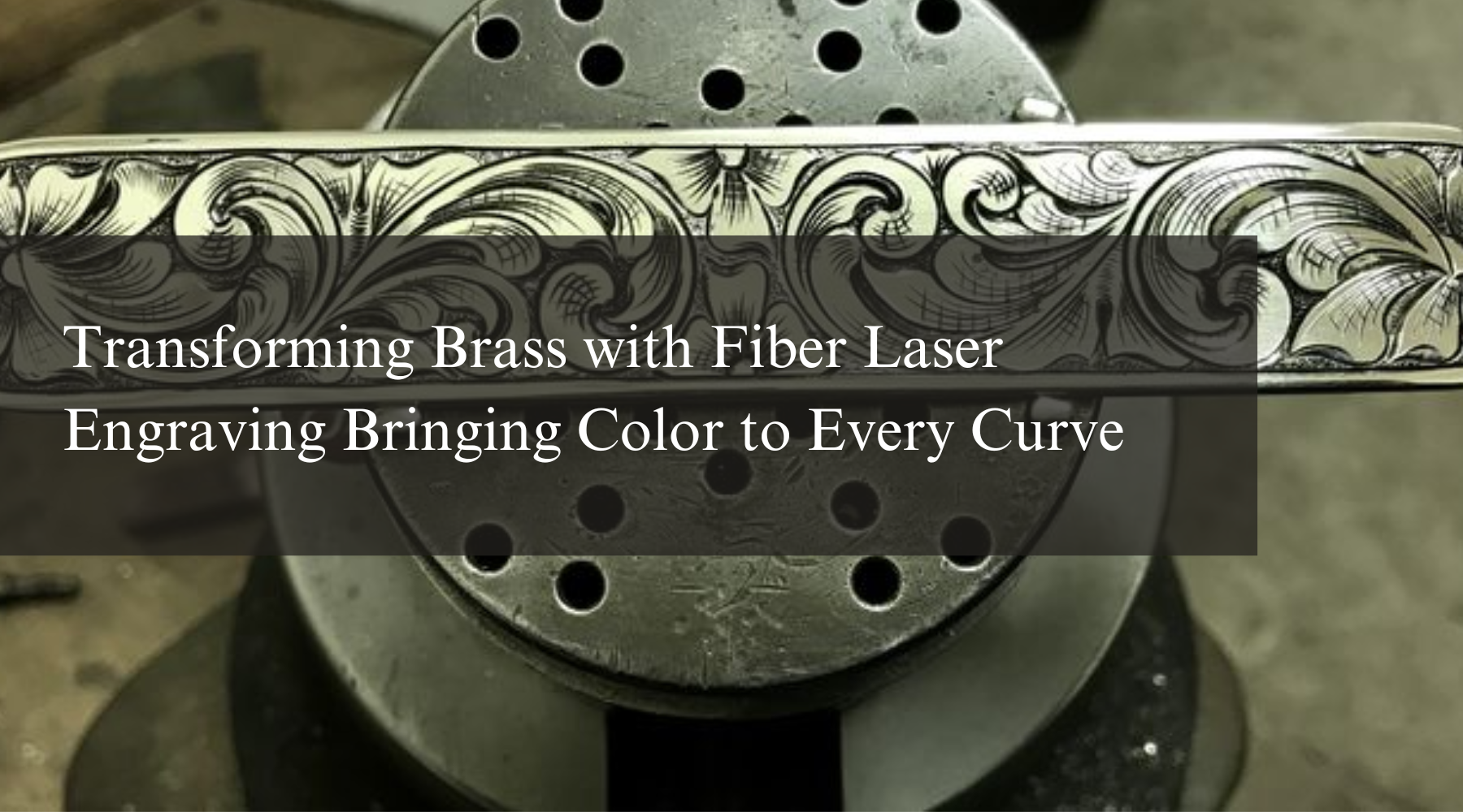 Transforming Brass with Fiber Laser Engraving Bringing Color to Every Curve