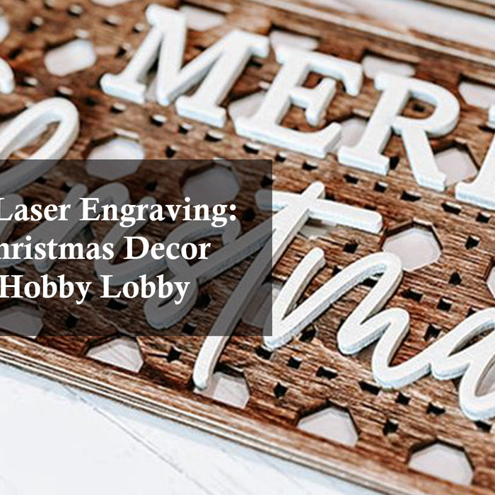 Blanks for Laser Engraving: Creative Christmas Decor Ideas from Hobby Lobby