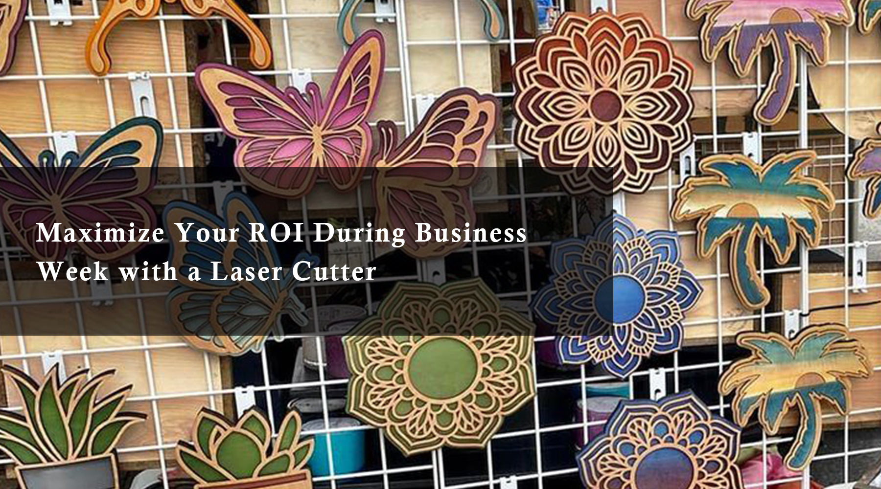 Maximize Your ROI During Business Week with a Laser Cutter