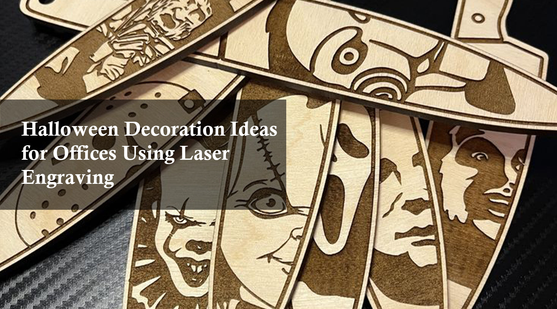 Halloween Decoration Ideas for Offices Using Laser Engraving