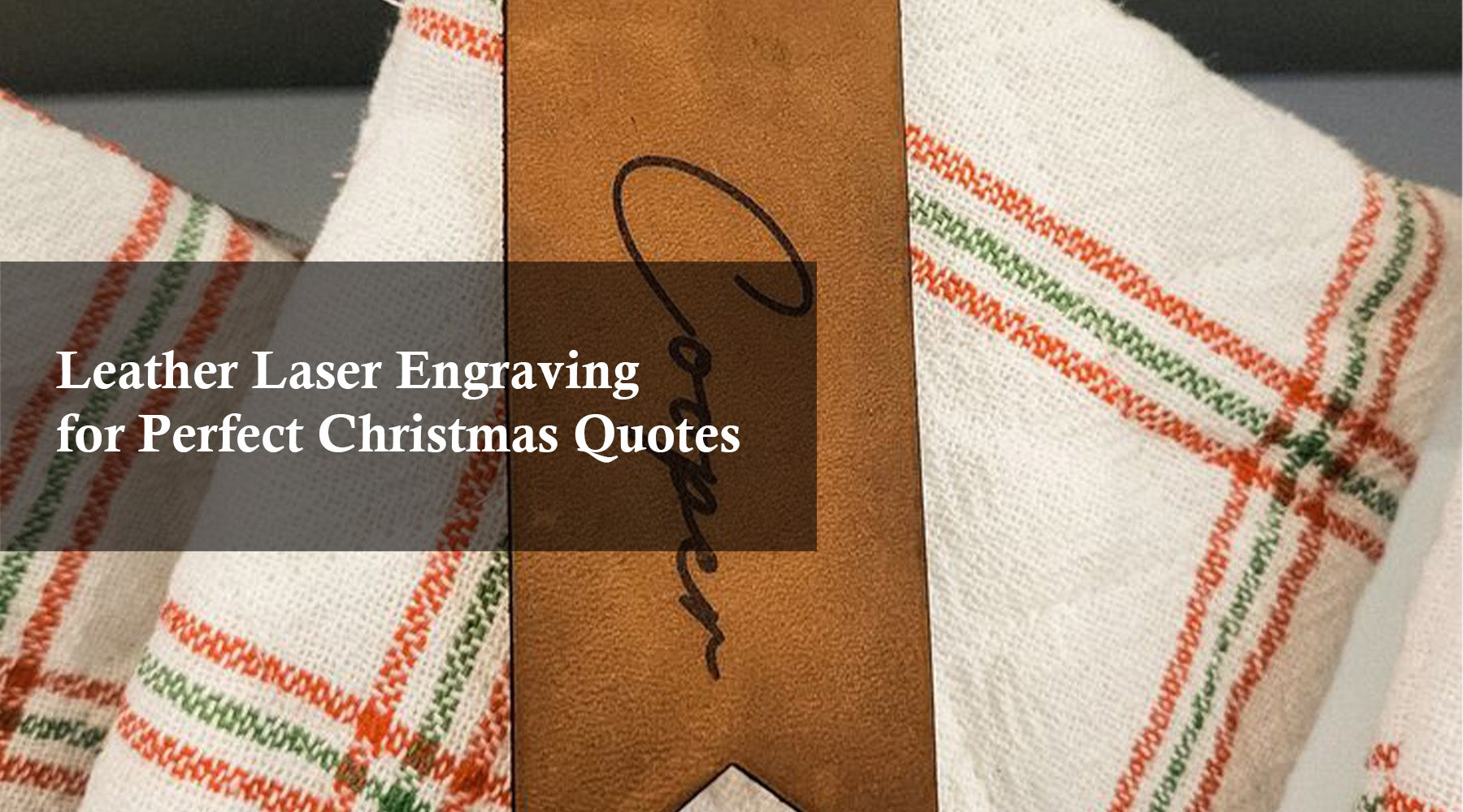 Leather Laser Engraving for Perfect Christmas Quotes