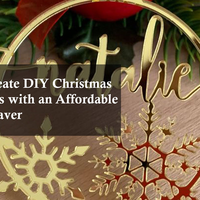 How to Create DIY Christmas Decorations with an Affordable Laser Engraver