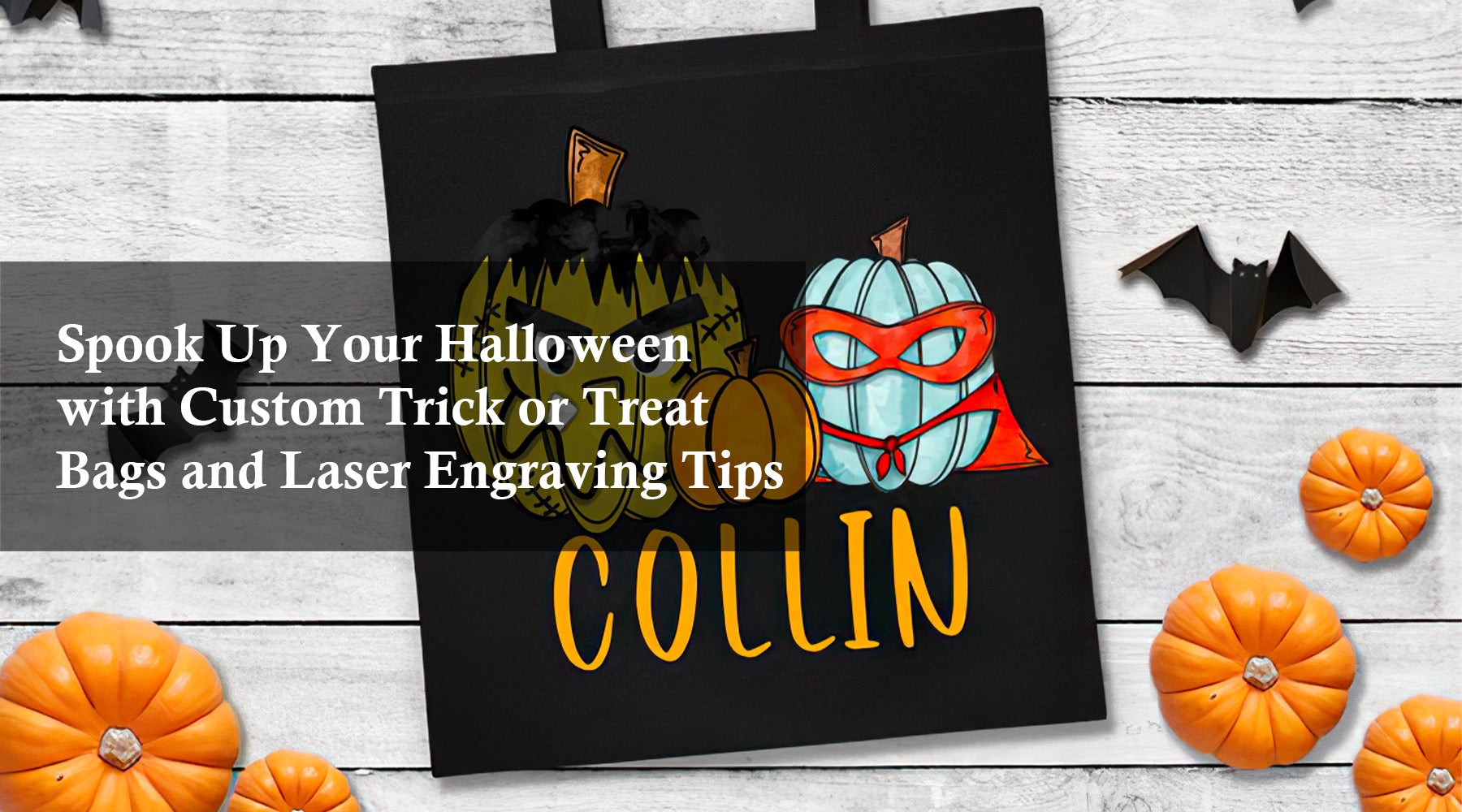 Spook Up Your Halloween with Custom Trick or Treat Bags and Laser Engraving Tips