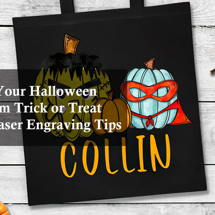 Spook Up Your Halloween with Custom Trick or Treat Bags and Laser Engraving Tips