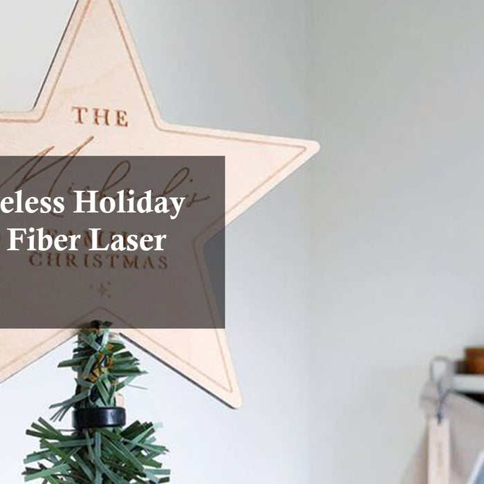 Create Timeless Holiday Decor with Fiber Laser Engraving