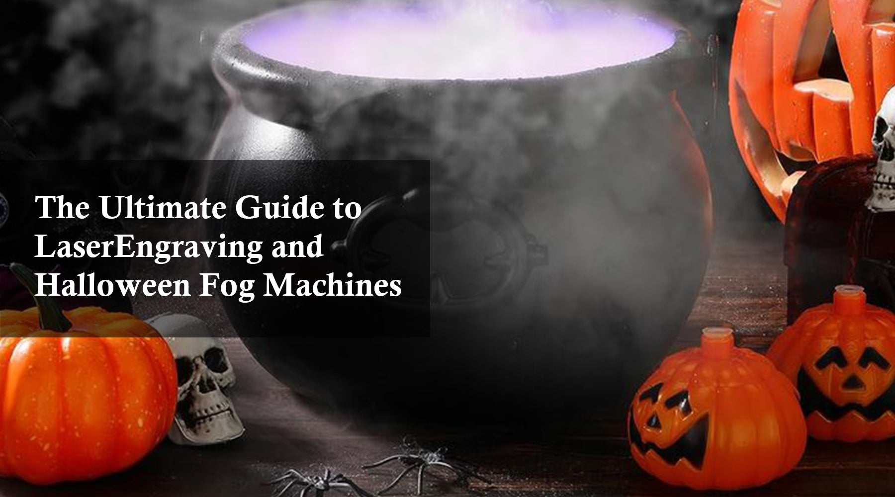 The Ultimate Guide to Laser Engraving and Halloween Fog Machines