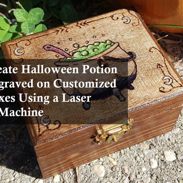 How to Create Halloween Potion Recipes Engraved on Customized Jewelry Boxes Using a Laser Engraving Machine