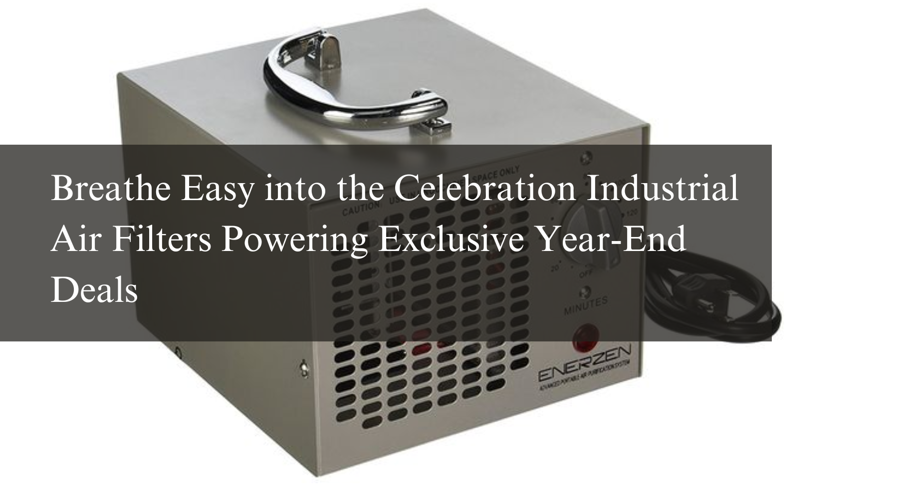 Breathe Easy into the Celebration Industrial Air Filters Powering Exclusive Year-End Deals