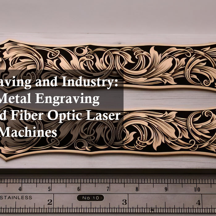 Laser Engraving and Industry: Exploring Metal Engraving Patterns and Fiber Optic Laser Engraving Machines