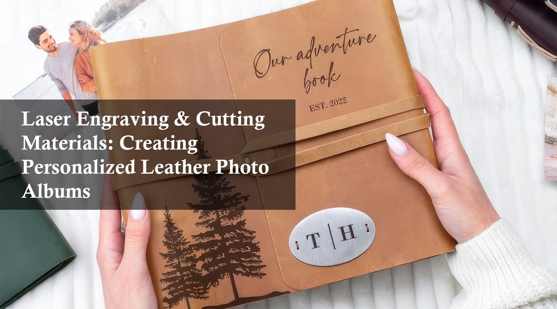 Laser Engraving & Cutting Materials: Creating Personalized Leather Photo Albums