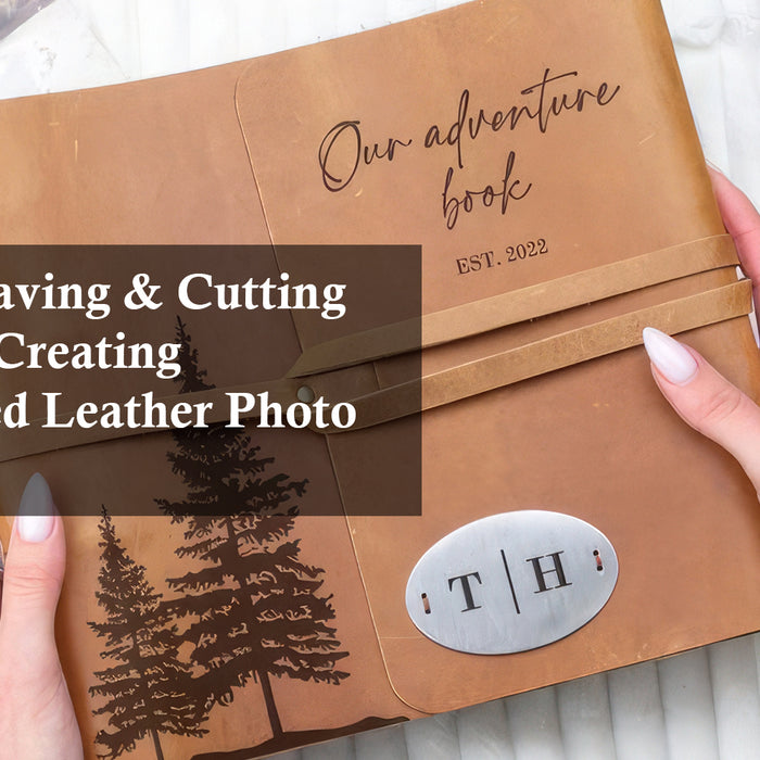 Laser Engraving & Cutting Materials: Creating Personalized Leather Photo Albums