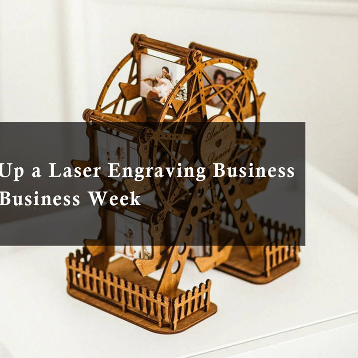How to Set Up a Laser Engraving Business in Time for Business Week