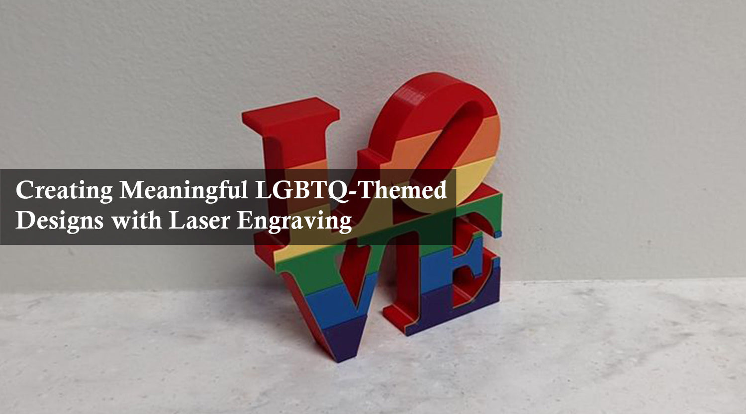 Creating Meaningful LGBTQ-Themed Designs with Laser Engraving