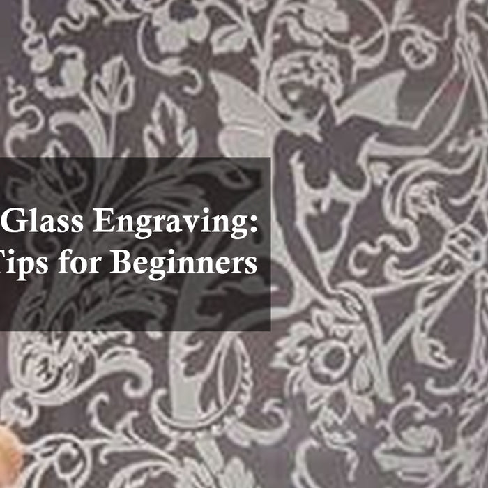 Mastering Glass Engraving: Essential Tips for Beginners