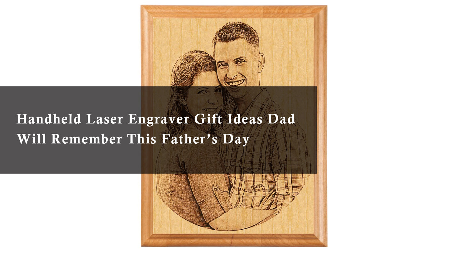 Handheld Laser Engraver Gift Ideas Dad Will Remember This Father’s Day