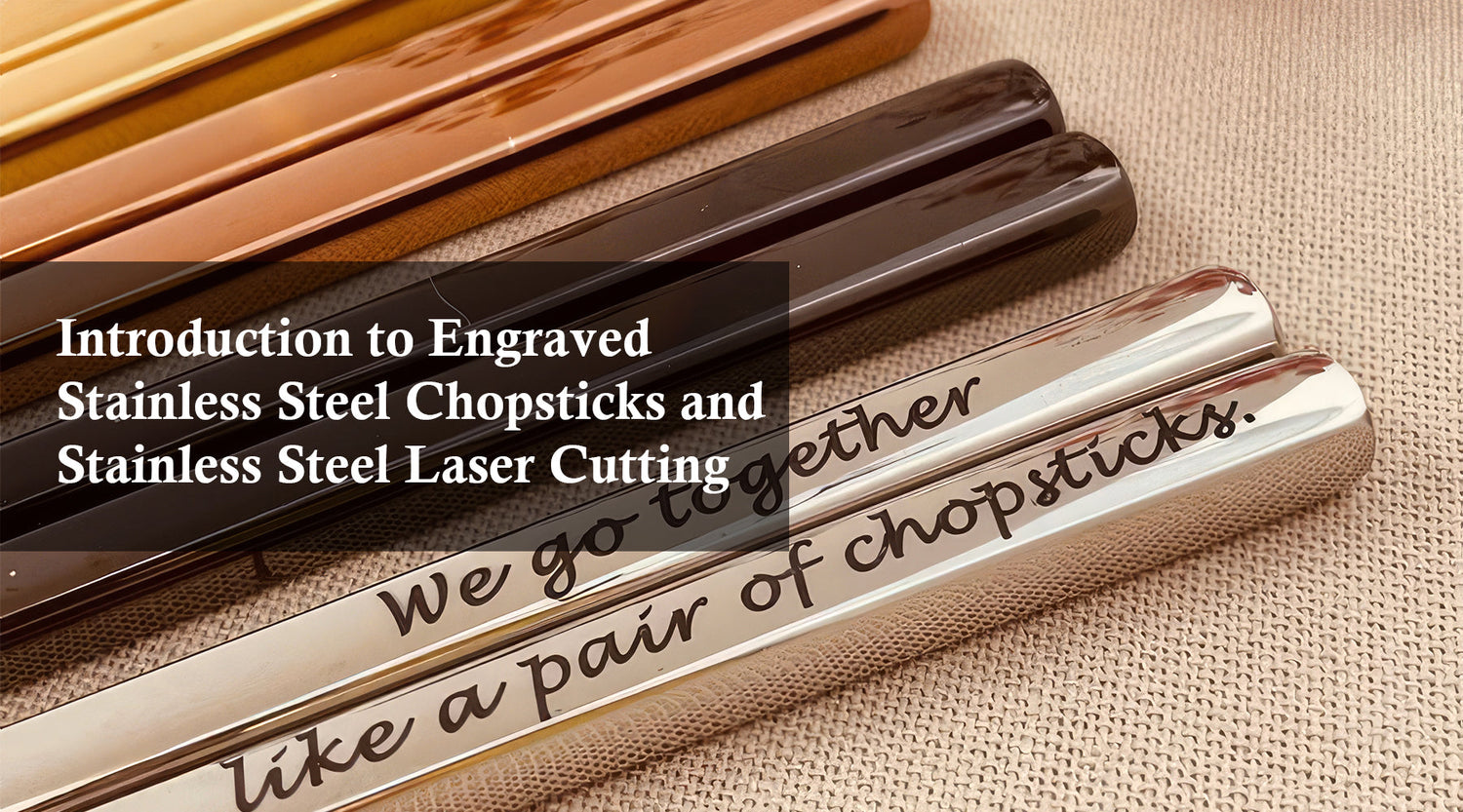 Introduction to Engraved Stainless Steel Chopsticks and Stainless Steel Laser Cutting