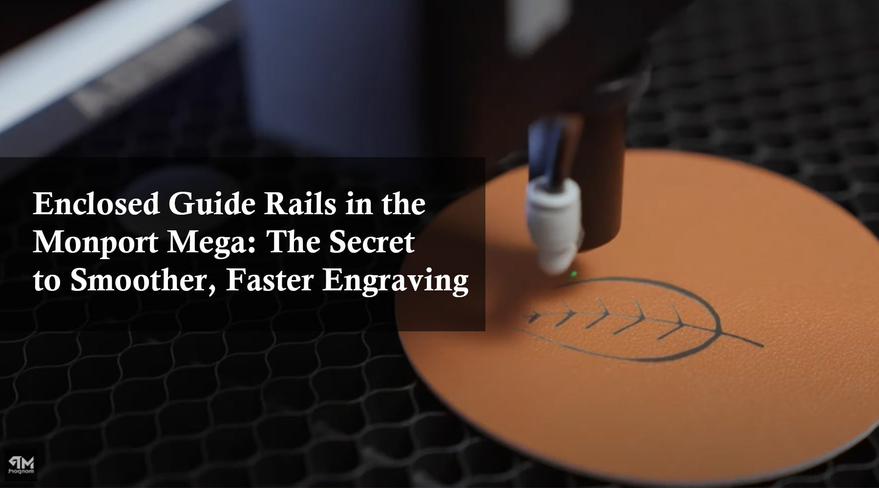 Enclosed Guide Rails in the Monport Mega: The Secret to Smoother, Faster Engraving