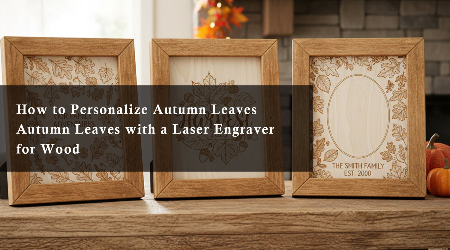 How to Personalize Autumn Leaves and Pumpkins Designs with a Laser Machine for Engraving