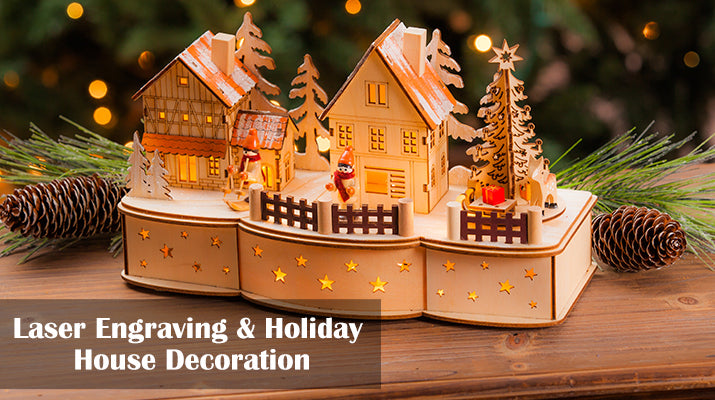 Laser Engraving & Holiday Home Decoration
