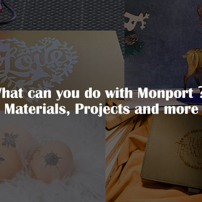 What can you do with Monport？ Materials, projects and more.