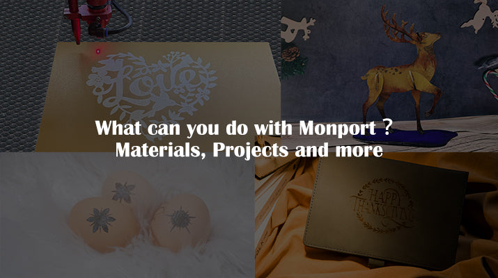 What can you do with Monport？ Materials, projects and more.