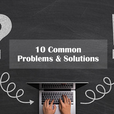 10 Common Problems & Solutions