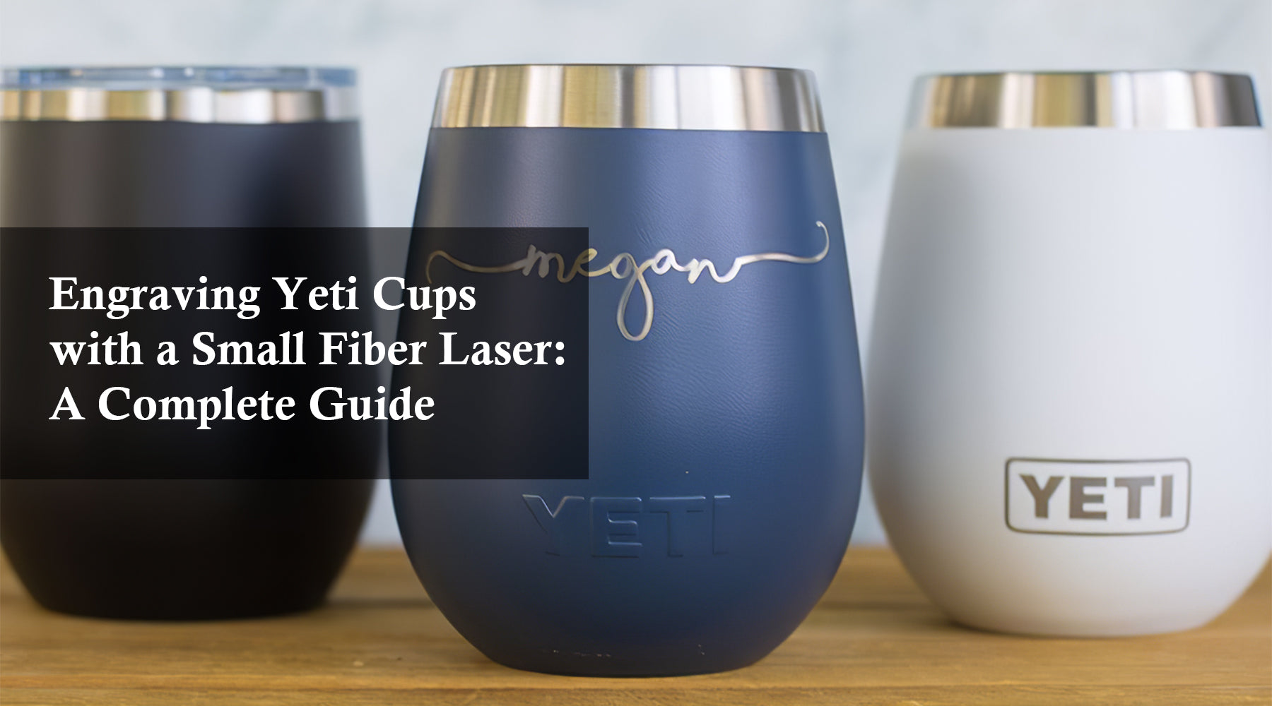 Engraving Yeti Cups with a Small Fiber Laser: A Complete Guide