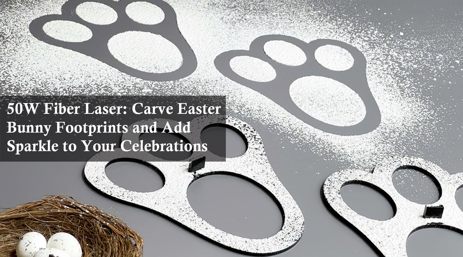 50W Fiber Laser: Carve Easter Bunny Footprints and Add Sparkle to Your Celebrations