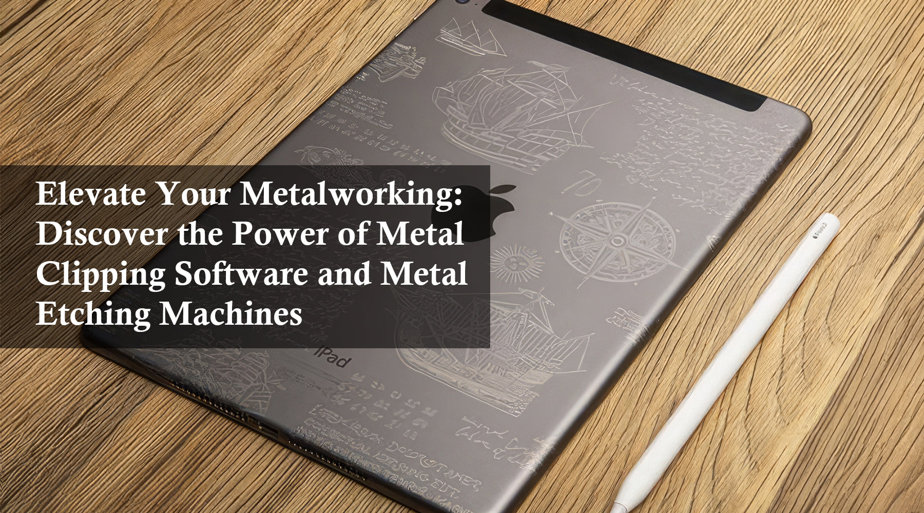 Elevate Your Metalworking: Discover the Power of Metal Clipping Software and Metal Etching Machines