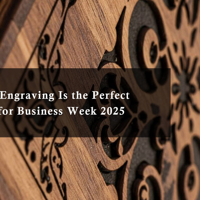 Why Laser Engraving Is the Perfect Investment for Business Week 2025