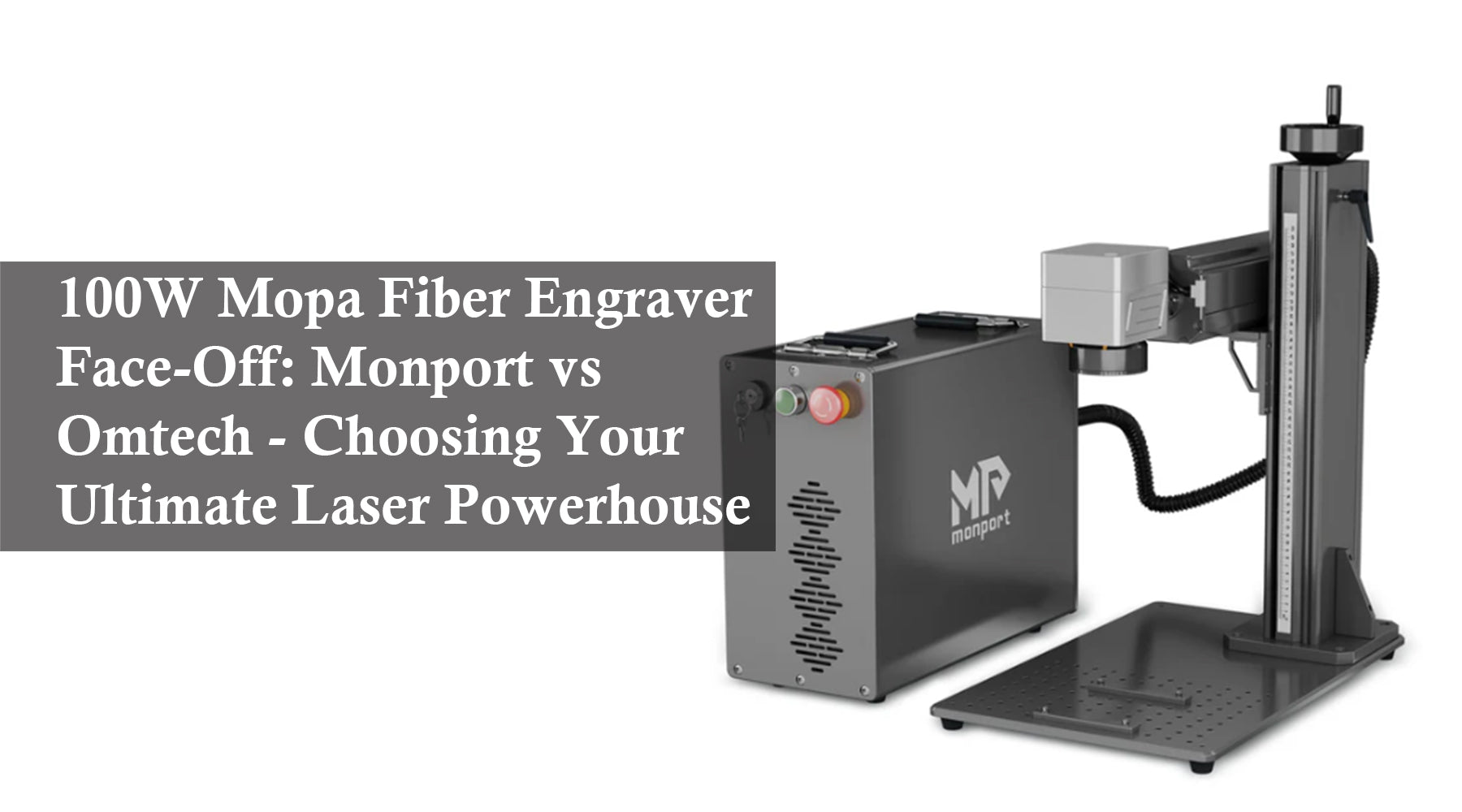 100W Mopa Fiber Engraver Face-Off: Monport vs Omtech - Choosing Your Ultimate Laser Powerhouse