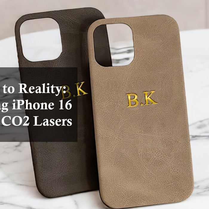 From Ideas to Reality: Customizing iPhone 16 Cases with CO2 Lasers