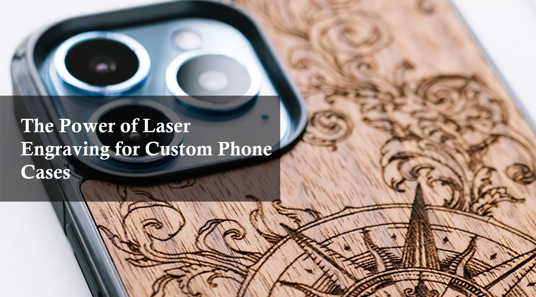 The Power of Laser Engraving for Custom Phone Cases