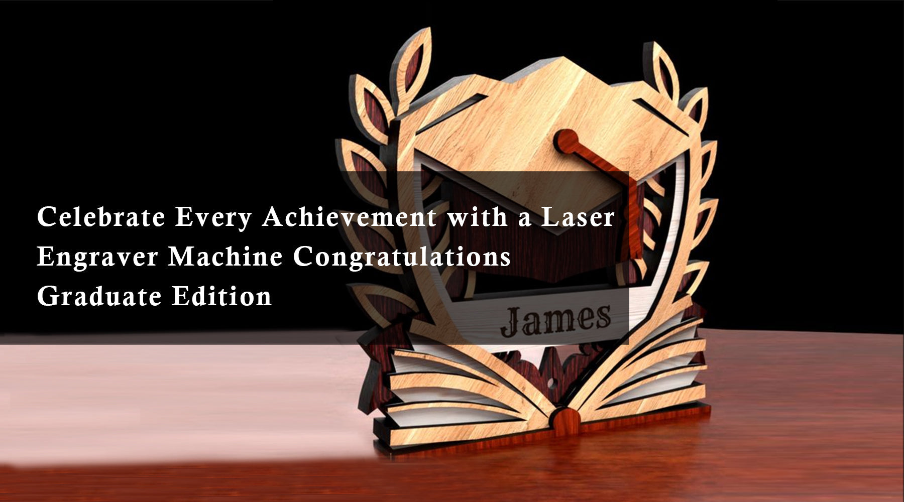Celebrate Every Achievement with a Laser Engraver Machine: Congratulations Graduate Edition