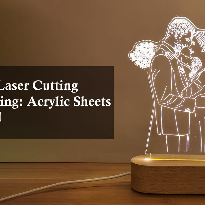 Mastering Laser Cutting and Engraving: Acrylic Sheets and Beyond