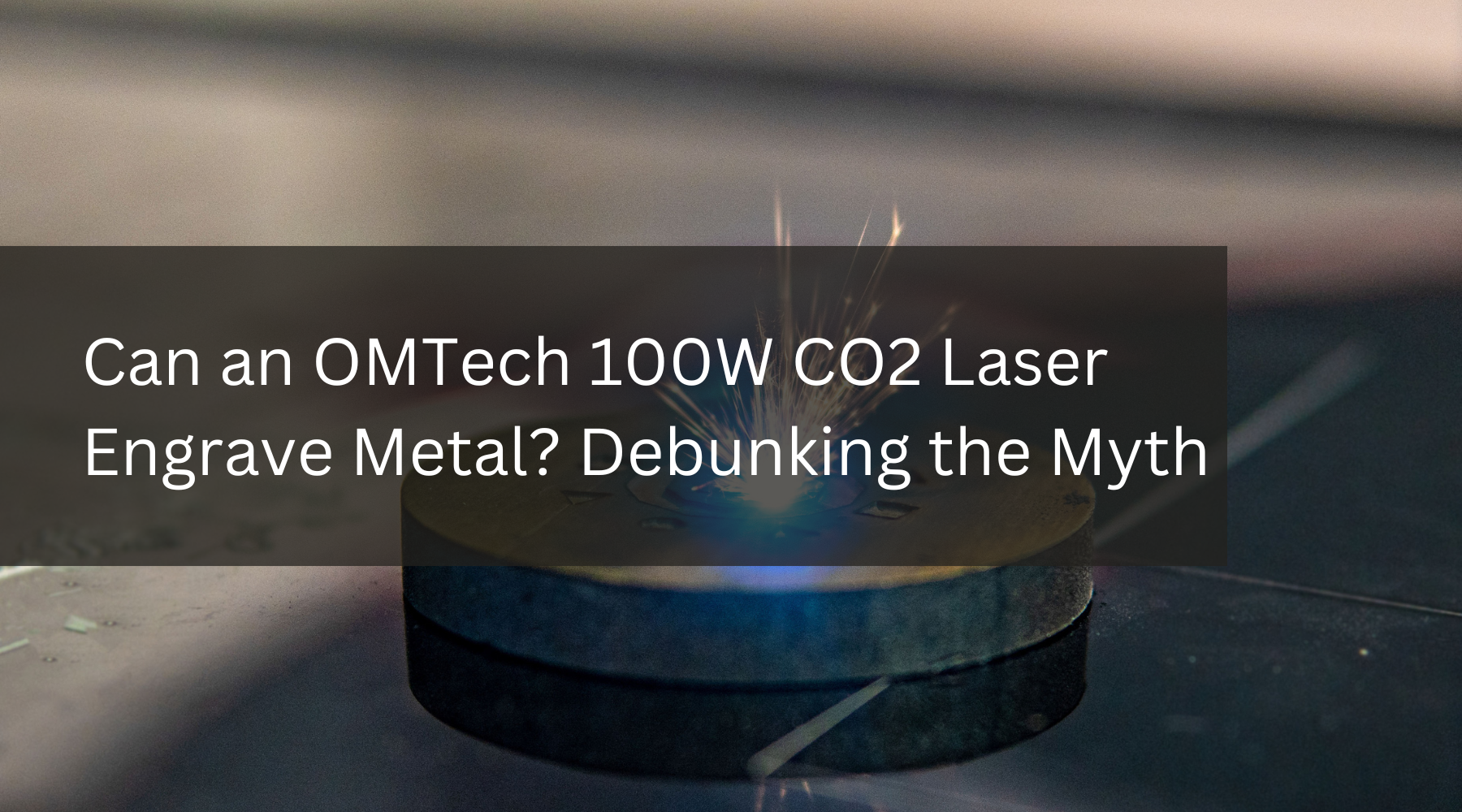 Can an OMTech 100W CO2 Laser Engrave Metal? Debunking the Myth