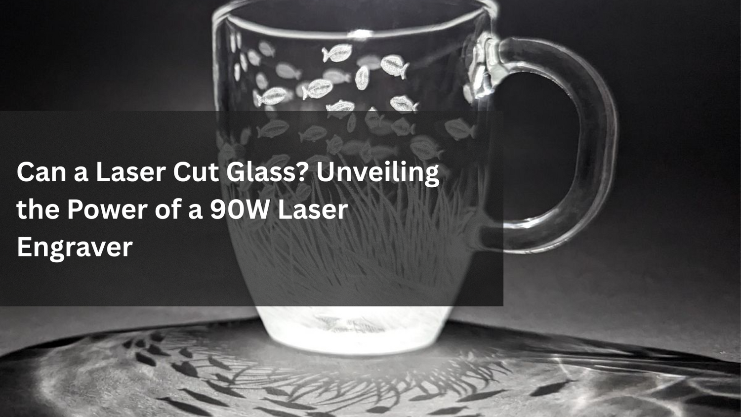 Can a Laser Cut Glass? Unveiling the Power of a 90W Laser Engraver