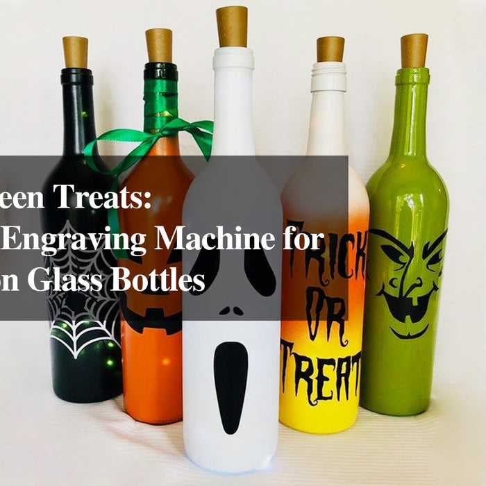 DIY Halloween Treats: Use a Laser Engraving Machine for Engraving on Glass Bottles