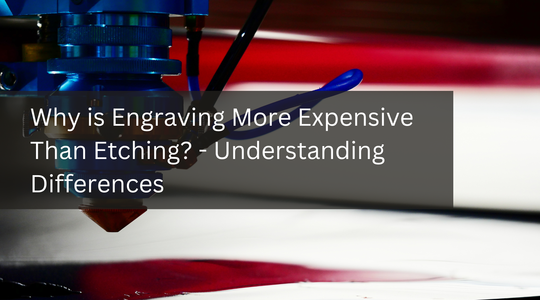 Why is Engraving More Expensive Than Etching? - Understanding Differences